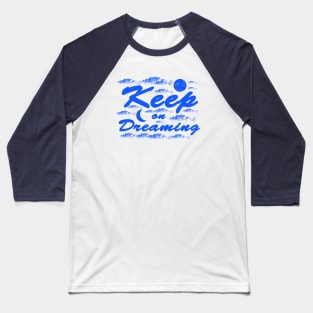 Keep on Dreaming - Night Sky Clouds and Moon Baseball T-Shirt